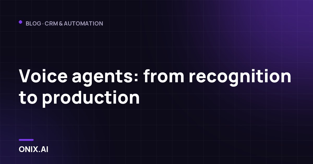 Voice agents: from recognition to production
